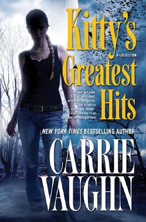 [Kitty Norville #0.1, 0.5-0.8, 1.5, 2.5, and more 01] • Kitty Norville SS - Kitty's Greatest Hits